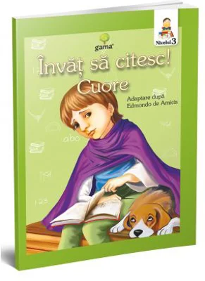 Invat sa citesc! Nivelul 3. Cuore. Inima de copil - adaptare dupa Edmondo de Amicis