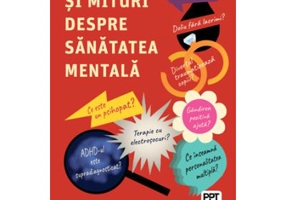 Adevaruri si mituri despre sanatatea mentala - Hal Arkowitz, Scott O. Lilienfeld