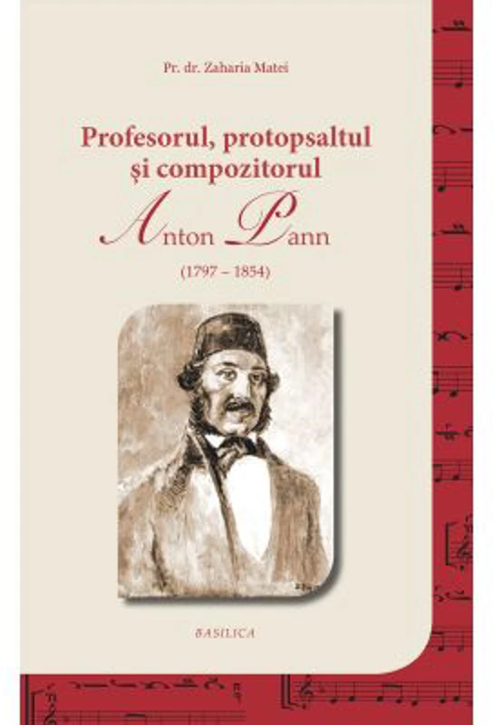 Profesorul, protopsaltul si compozitorul Anton Pann - Pr. Dr. Zaharia Matei