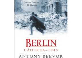 Berlin. Caderea 1945 - Antony Beevor