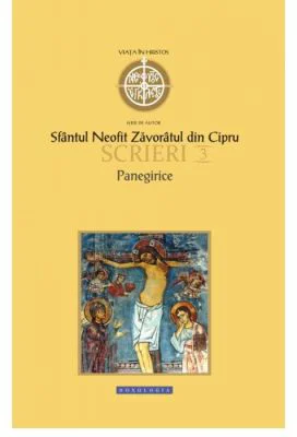 Scrieri 3 Panegirice - Sfantul Neofit Zavoratul din Cipru