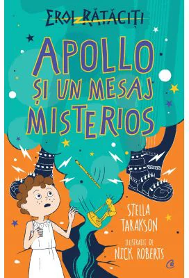 Apollo si un mesaj misterios. Eroi rataciti - Stella Tarakson
