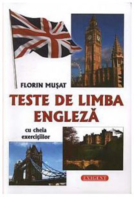 Teste de limba engleza cu cheia exercitiilor - Florin Musat