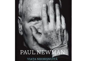 Viata neobisnuita a unui om obisnuit. Memorii - Paul Newman