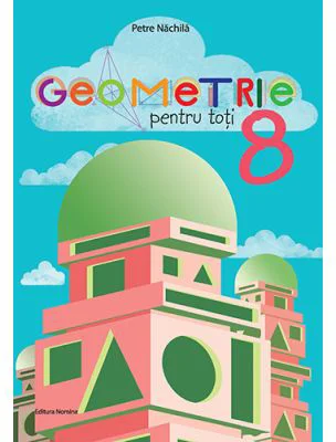 Geometrie pentru toti, clasa a 8-a - Petre Nachila