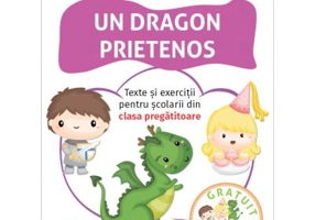 Un dragon prietenos. Texte si exercitii pentru scolarii din clasa pregatitoare