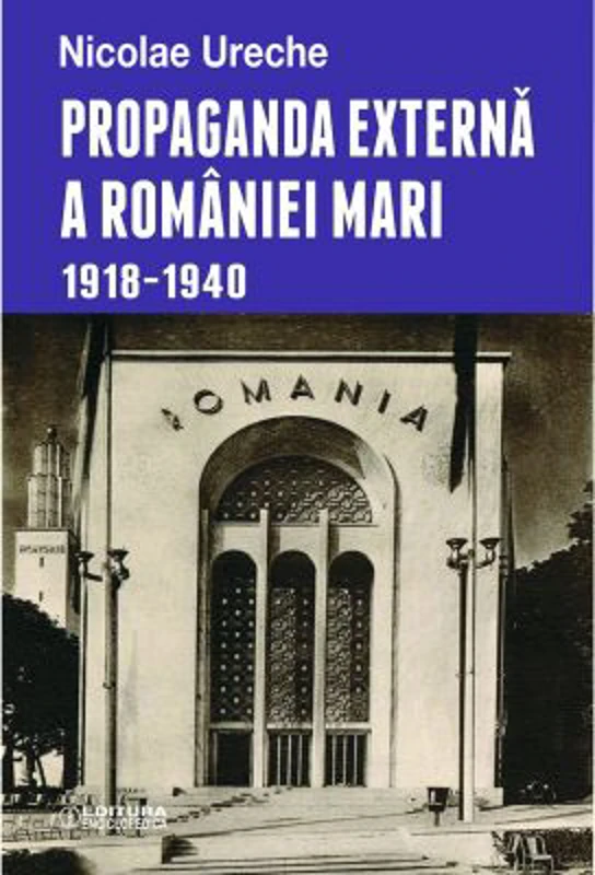 Propaganda externa a Romaniei Mari - Nicolae Ureche