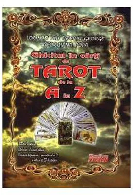 Ghicitul in carti de Tarot de la A la Z - Lorincz Miu Tiberiu George, Georgiana Popa