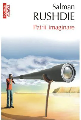 Patrii imaginare. Eseuri si studii critice - 1981-1991 (editie de buzunar) - Salman Rushdie