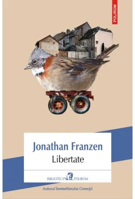 Libertate - Jonathan Franzen. Traducere din limba engleza de Daniela Rogobete