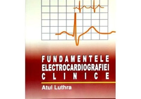 Fundamentele electrocardiografiei clinice - Atul Luthra