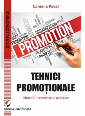 Tehnici promotionale. Abordari teoretice si practice - Camelia Pavel