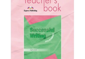 Curs limba engleza Successful Writing Upper-intermediate Manualul profesorului - Virginia Evans