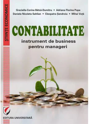 Contabilitate. Instrument de business pentru manageri - Graziella-Corina Batca-Dumitru, Adriana Florina Popa, Daniela Nicoleta Sahlian, Mihai Vuta, Cl