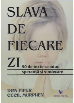 Slava de fiecare zi. 90 de texte ce aduc speranta si vindecare