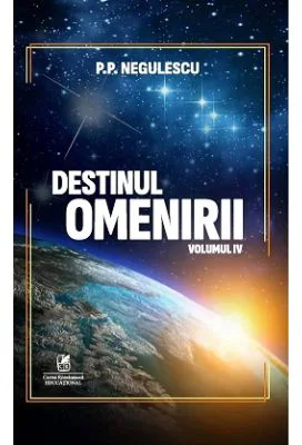 Destinul omenirii, volumul 4 - P. P. Negulescu