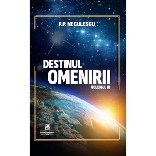 Destinul omenirii, volumul 4 - P. P. Negulescu