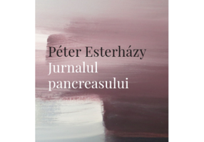 Jurnalul pancreasului - Peter Esterhazy