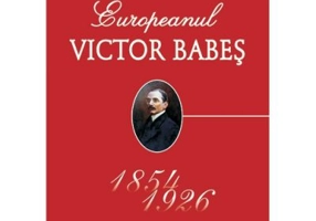 EUROPEANUL VICTOR BABES 1854-1926 - Petre Calistru, Radu Iftimovici