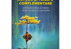 Metode si terapii complementare. Volumul 1