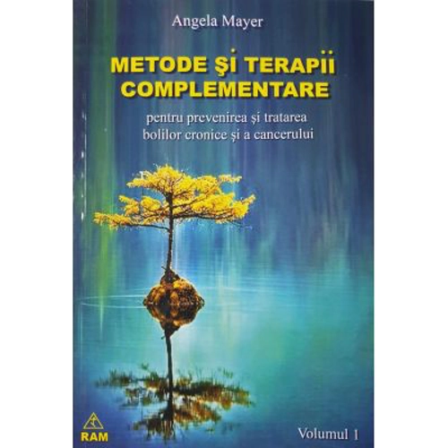Metode si terapii complementare. Volumul 1
