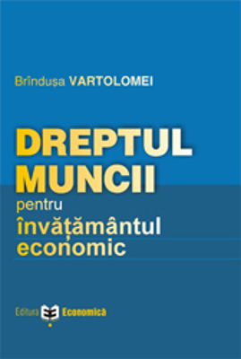 Dreptul muncii pentru invatamantul economic - Brindusa Vartolomei