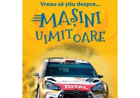 Vreau sa stiu despre... Masini Uimitoare