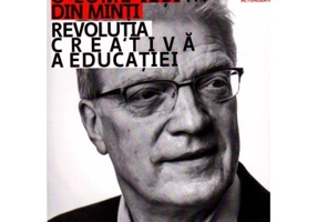 O lume iesita din minti. Revolutia creativa a educatiei - Ken Robinson