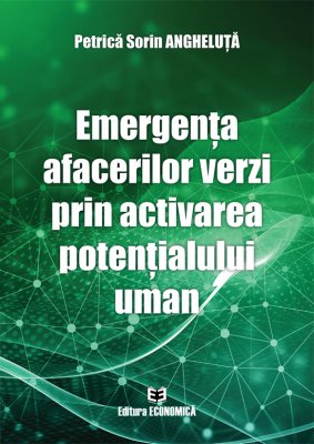 Emergenta afacerilor verzi prin activarea potentialului uman - Petrica Sorin Angheluta