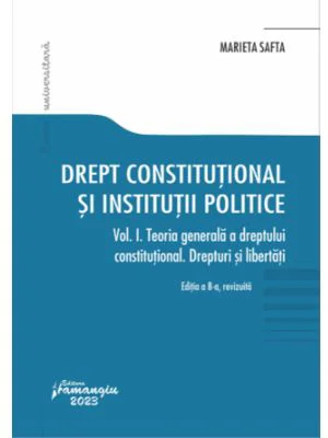 Drept constitutional si institutii politice. Vol. I. Editia a 8-a revizuita - Marieta Safta