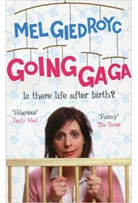 Going Ga Ga. Is There Life After Birth? - Mel Giedroyc