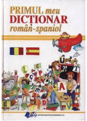 Primul meu dictionar roman-spaniol - Elena Ionescu
