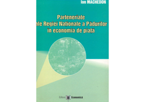 Parteneriate ale Regiei Nationale a Padurilor in economia de piata - Ion Machedon