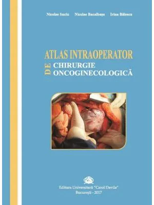 Atlas intraoperator de chirurgie oncoginecologica - Nicolae Suciu