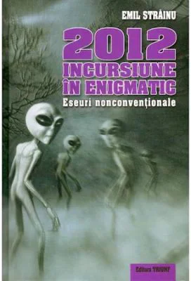 2012 Incursiune In Enigmatic - Emil Strainu