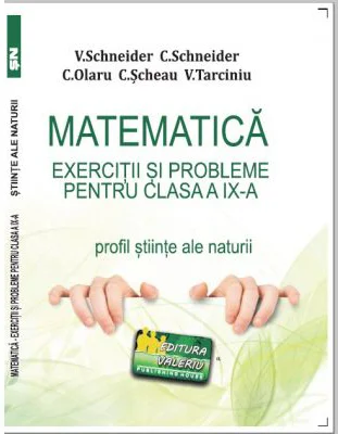 Matematica Exercitii si probleme pentru clasa a 9-a. Profil stiinte ale naturii - Virgiliu Schneider