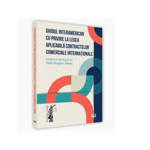 Ghidul interamerican cu privire la legea aplicabila contractelor comerciale internationale - Radu Bogdan Bobei