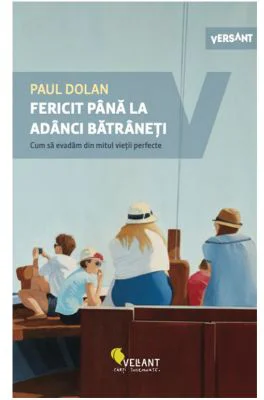 Fericit pana la adanci batraneti - Paul Dolan