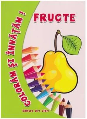 Coloram si invatam! Fructe - Adina Grigore
