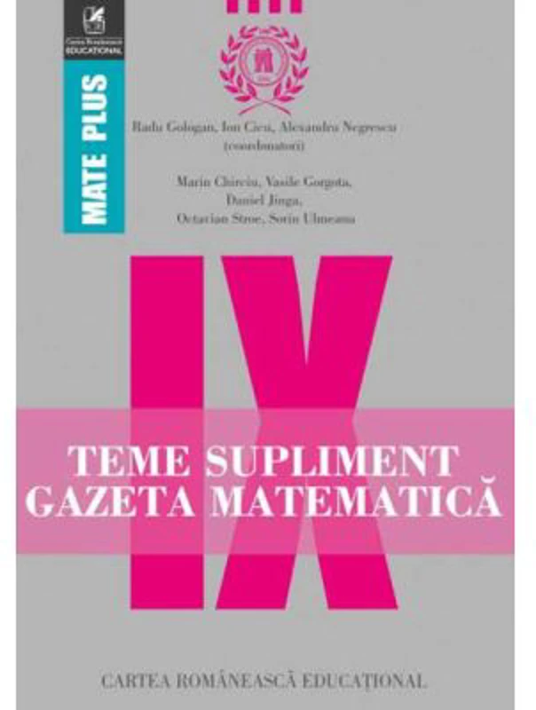 Teme supliment. Gazeta Matematica. Clasa a 9-a - Radu Gologan, Ion Cicu, Marin Chirciu, Octavian Stroe, Sorin Ulmeanu, Daniel Jinga, Alexandru Negresc