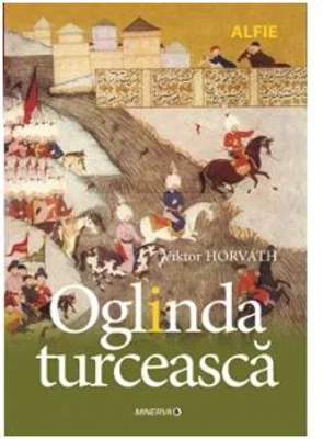 Oglinda turceasca - Viktor Horvath