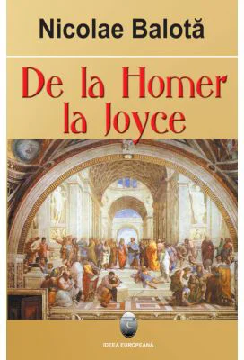 De la Homer la Joyce - Nicolae Balota