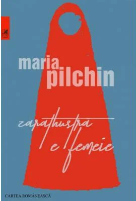 Zarathustra e femeie - Maria Pilchin