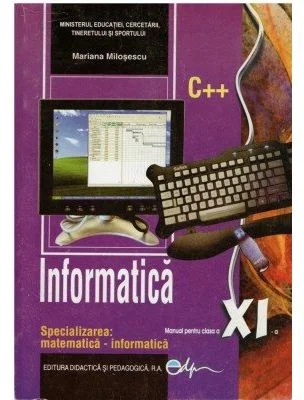 Informatica. Manual pentru clasa a 11-a - Mariana Milosescu