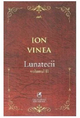 Lunatecii. Volumul 2 - Ion Vinea