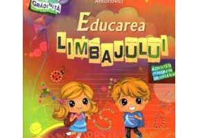 Caietul meu de gradinita. Educarea limbajului 5-6 ani - Stefania Antonovici