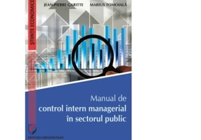 Manual de control intern managerial in sectorul public - Jean-Pierre Garitte, Marius Tomoiala