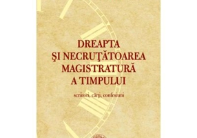 Dreapta si necrutatoarea magistratura a timpului. Scriitori, carti, confesiuni - Ion Vlad