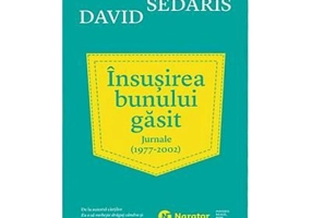 Insusirea bunului gasit. Jurnale (1977 - 2002) - David Sedaris