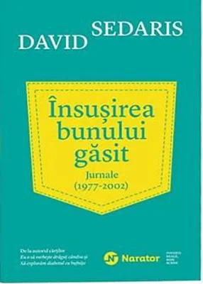Insusirea bunului gasit. Jurnale (1977 - 2002) - David Sedaris